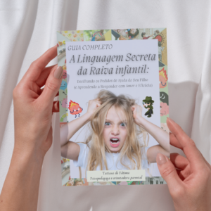 A linguagem secreta da raiva: Como decifrar os pedidos de ajuda do seu filho